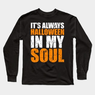 It's Always Halloween In My Soul tee design birthday gift graphic Long Sleeve T-Shirt